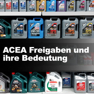 ACEA Freigaben Motoröl Bedeutung