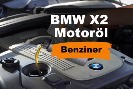 BMW X2 Motoröl (Benziner) – Alle Baujahre in der Übersicht