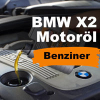 BMW X2 Motoröl (Benziner) – Alle Baujahre in der Übersicht