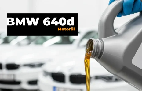 BMW 640d Motoröl – Alle Baujahre in der Übersicht