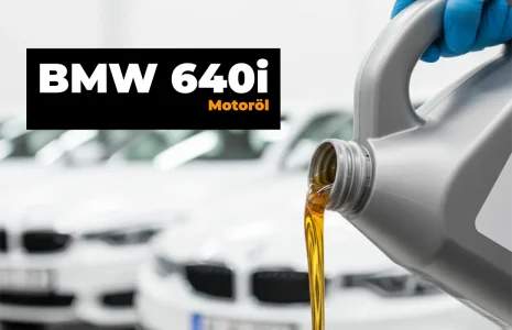 BMW 640i Motoröl – Alle Baujahre in der Übersicht